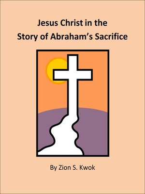cover image of Jesus Christ in the Story of Abraham's Sacrifice